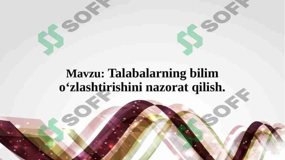 Talabalarning bilim o‘zlashtirishini nazorat qilish 1
