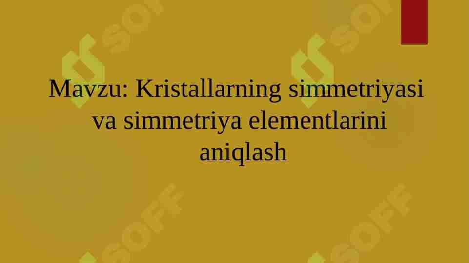 Kristallarning simmetriyasi va simmetriya elementlarini aniqlash