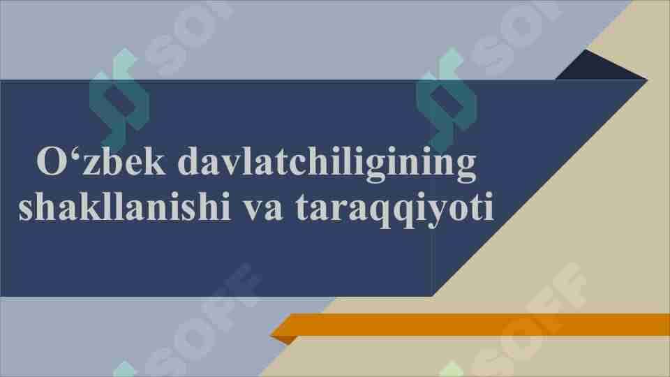 O'zbek davlatchiligining shakllanishi va taraqqiyoti
