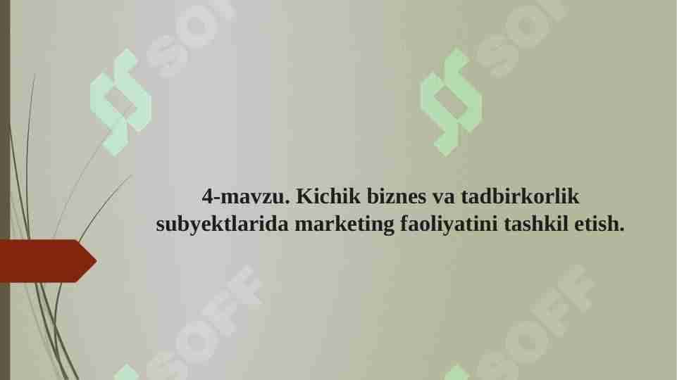 Kichik biznes va tadbirkorlik subyektlarida marketing faoliyatini tashkil etish.