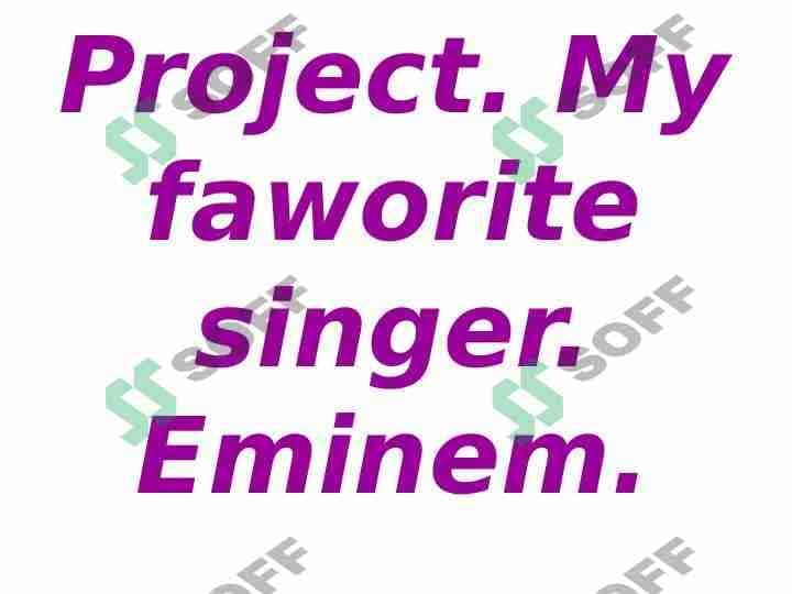 Project My favourite singer Eminem.