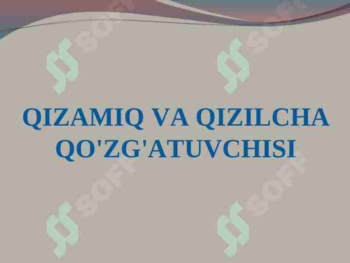 QIZAMIQ VA QIZILCHA  QO'ZG'ATUVCHISI