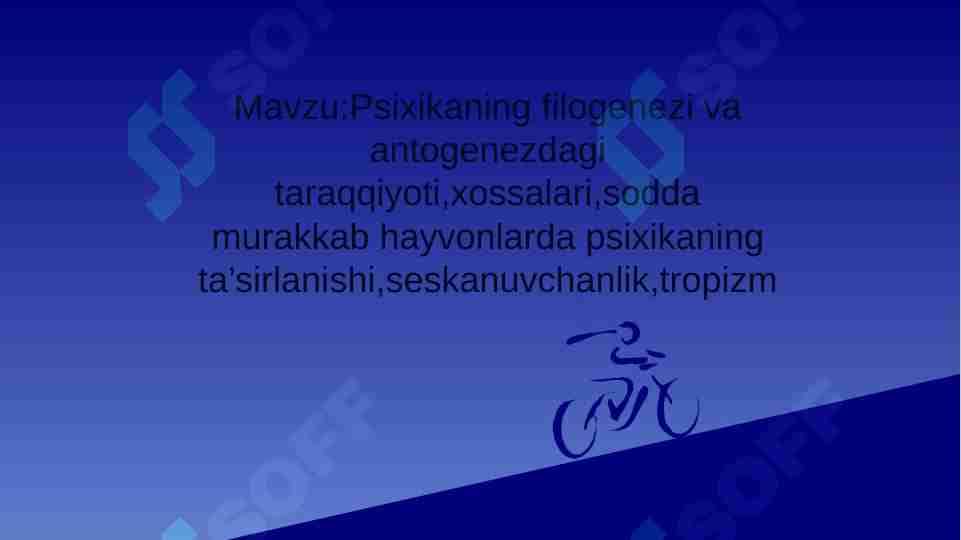 Psixikaning filogenezi va antogenezdagi taraqqiyoti,xossalari,sodda murakkab hayvonlarda psixikaning ta’sirlanishi,seskanuvchanlik,tropizm