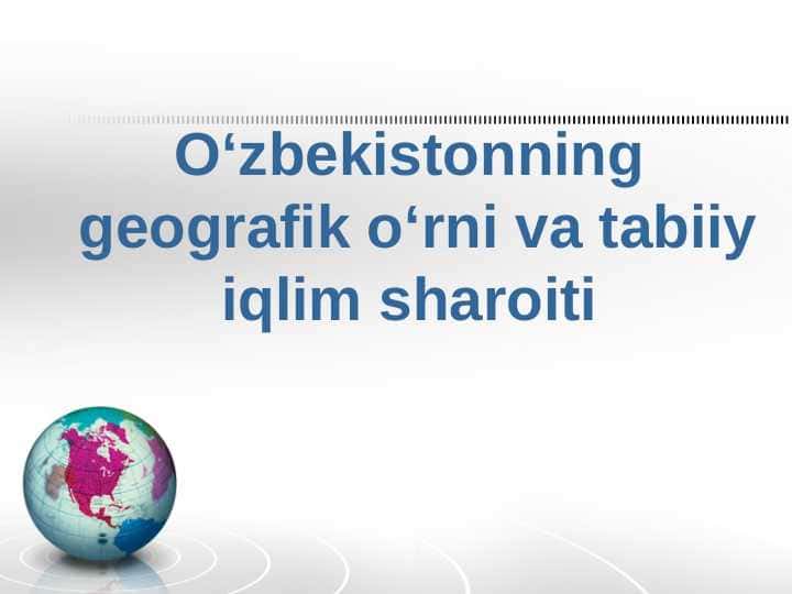 O‘zbekistonning geografik o‘rni va tabiiy iqlim sharoiti