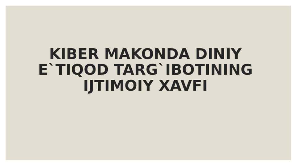 KIBER MAKONDA DINIY E`TIQOD TARG`IBOTININGIJTIMOIY XAVFI