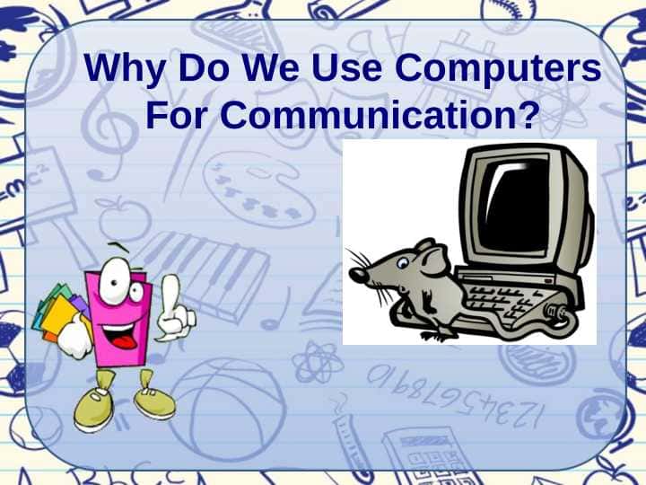 Why Do We Use Computers For Communication 1