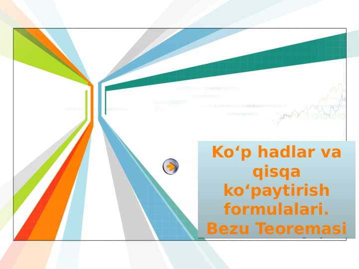Koʻp hadlar va qisqa koʻpaytirish formulalari.Bezu Teoremasi