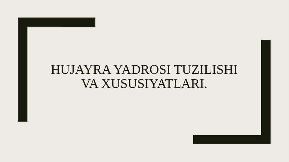 Hujayra yadrosi tuzilishi va xususiyatlari.
