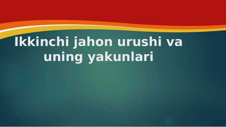 Ikkinchi jahon urushi va uning yakunlari