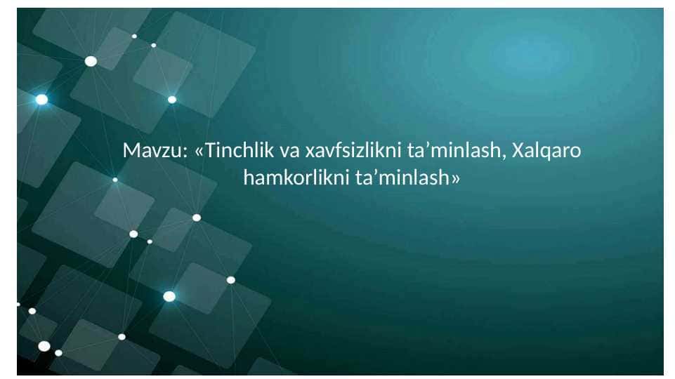 «Tinchlik va xavfsizlikni ta’minlash, Xalqaro hamkorlikni ta’minlash»
