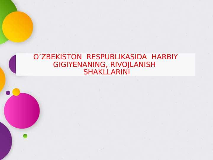 O’ZBEKISTON  RESPUBLIKASIDA  HARBIY GIGIYENANING, RIVOJLANISH  SHAKLLARINI 1