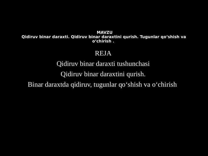 Qidiruv binar daraxti. Qidiruv binar daraxtini qurish. Tugunlar qo‘shish va o‘chirish .