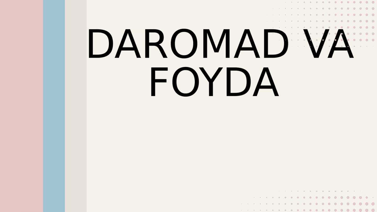 DAROMAD VA FOYDA