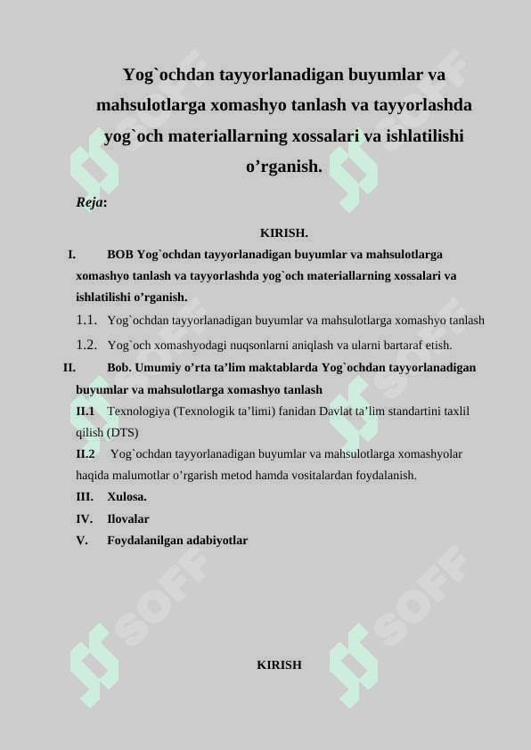 Yog`ochdan tayyorlanadigan buyumlar va mahsulotlarga xomashyo tanlash va tayyorlashda yog`och materiallarning xossalari va ishlatilishi o’rganish. 2
