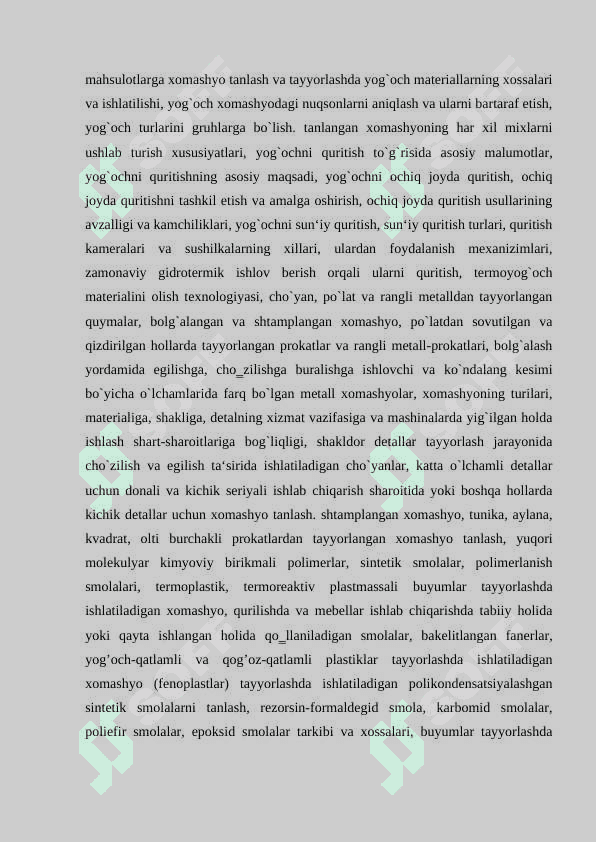 Yog`ochdan tayyorlanadigan buyumlar va mahsulotlarga xomashyo tanlash va tayyorlashda yog`och materiallarning xossalari va ishlatilishi o’rganish. 5