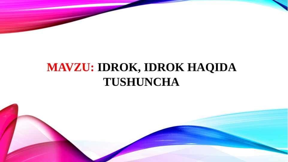 IDROK, IDROK HAQIDA TUSHUNCHA (taqdimot)