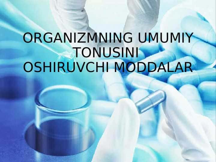 ORGANIZMNING UMUMIY TONUSINI OSHIRUVCHI MODDALAR