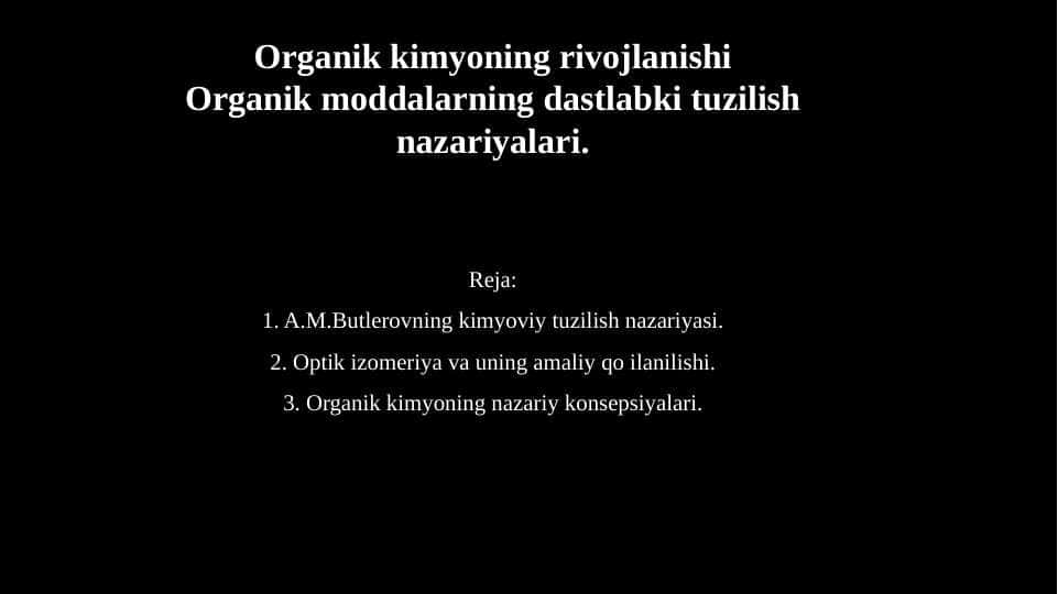 Organik kimyoning rivojlanishi.Organik moddalarning dastlabki tuzilish nazariyalari pptx