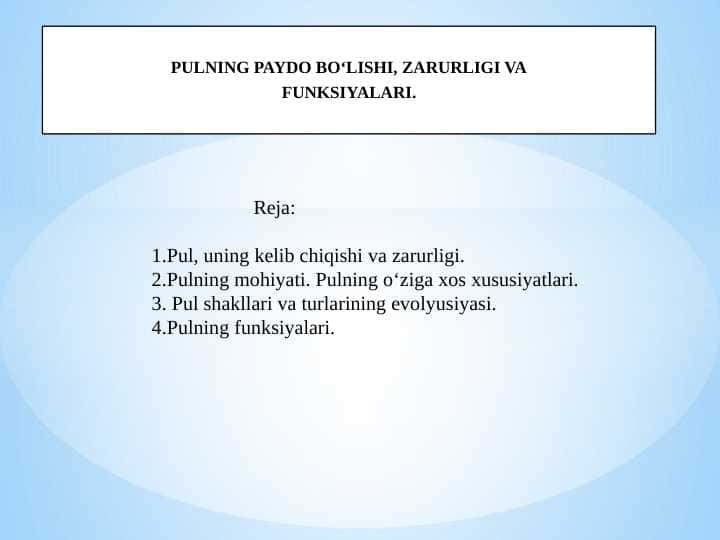 PULNING PAYDO BO‘LISHI, ZARURLIGI VAFUNKSIYALARI.