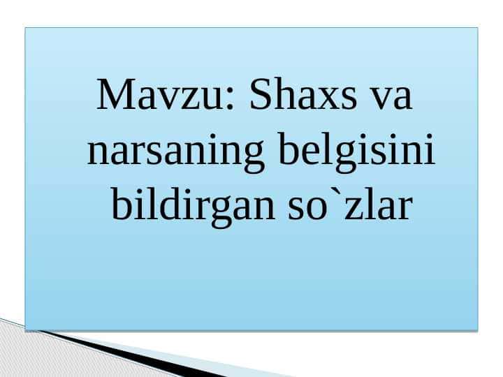 Shaxs va narsaning belgisini bildirgan so`zlar