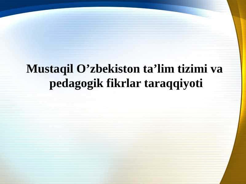 Mustaqil O’zbekiston ta’lim tizimi va  pedagogik fikrlar taraqqiyoti