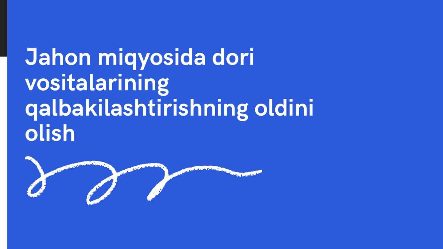 Jahon miqyosida dori vositalarining qalbakilashtirishning oldini olish