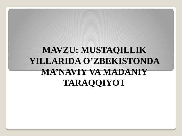 MUSTAQILLIK YILLARIDA O’ZBEKISTONDA MA’NAVIY VA MADANIY TARAQQIYOT 1
