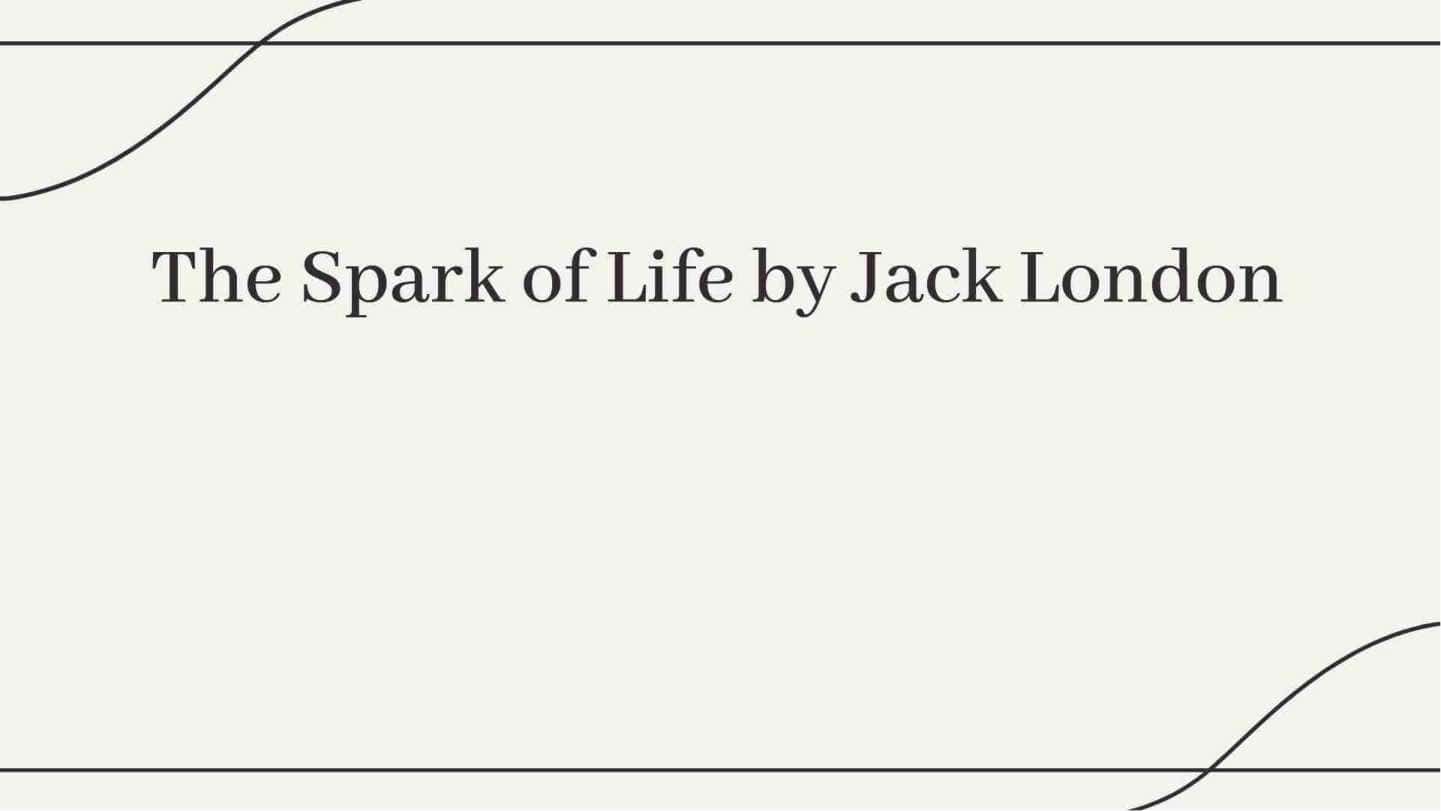 The Spark of Life by Jack London