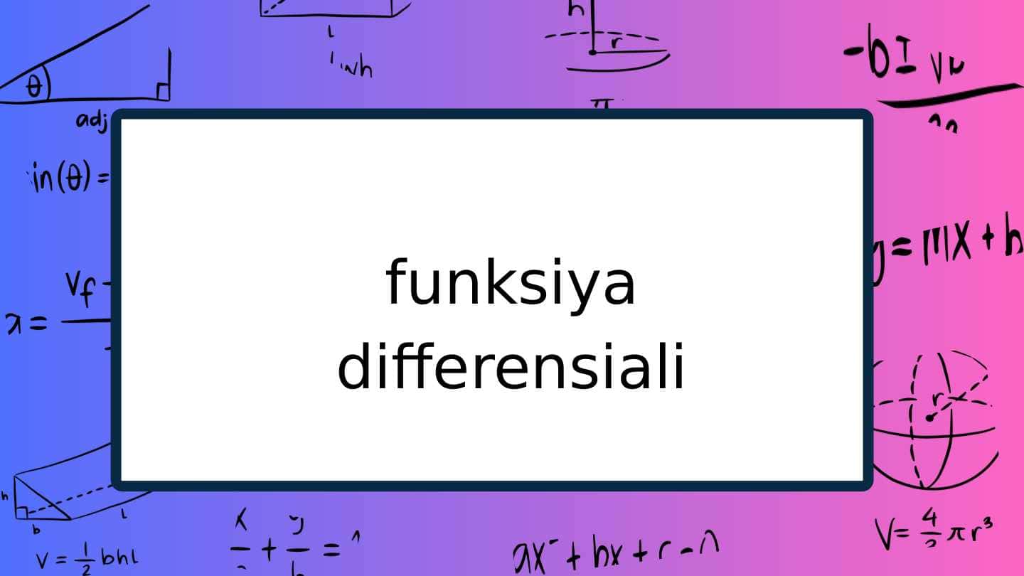 FUNKSIYA DIFFERENSIALI
