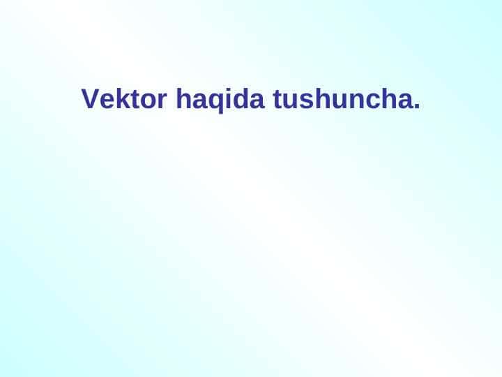 VEKTORLAR haqida Umumiy tushuncha