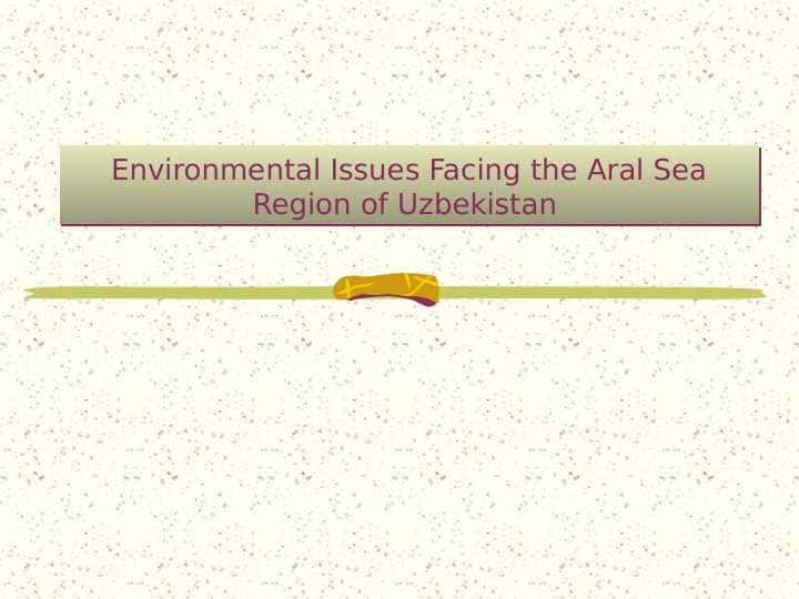 Environmental Issues Facing the Aral Sea Region of Uzbekistan