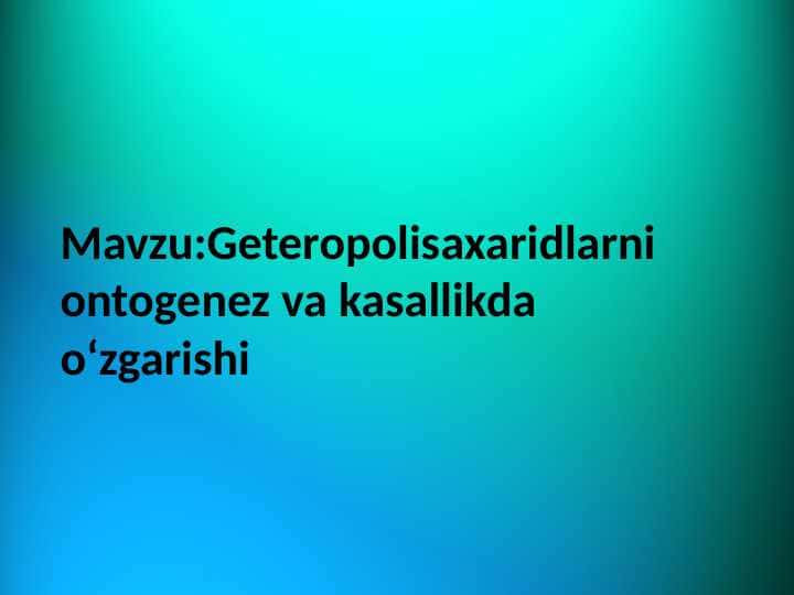 Geteropolisaxaridlarni ontogenez va kasallikda oʻzgarishi