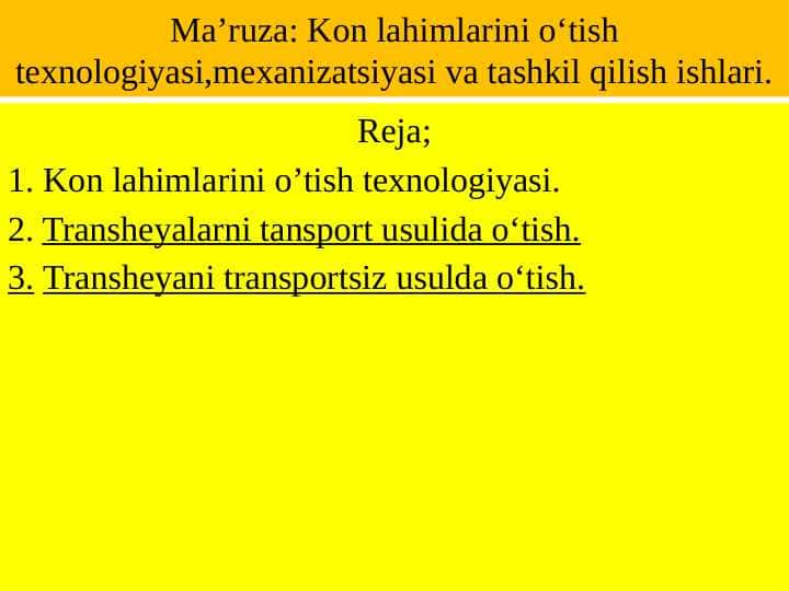Kon lahimlarini o‘tish texnologiyasi,mexanizatsiyasi va tashkil qilish ishlari