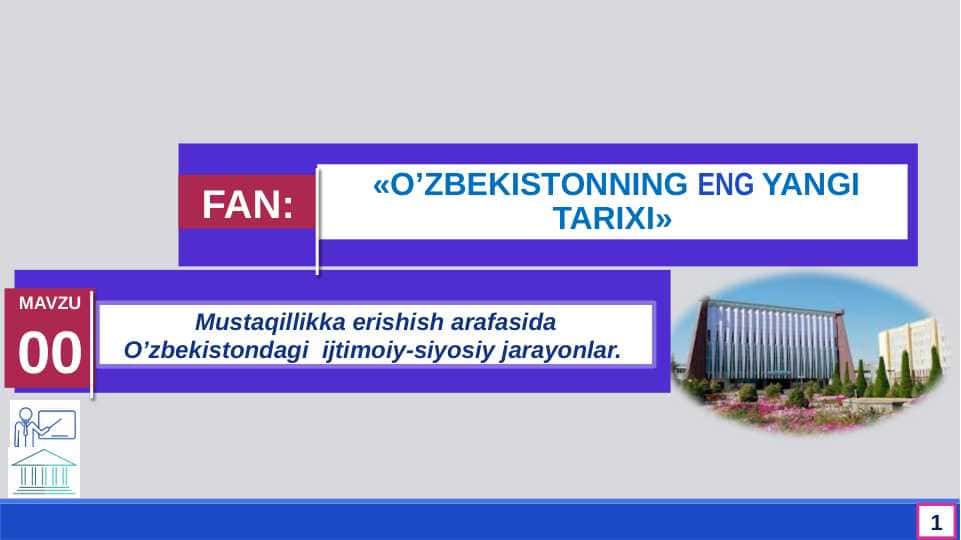 Mustaqillikka erishish arafasida O’zbekistondagi  ijtimoiy-siyosiy jarayonlar.