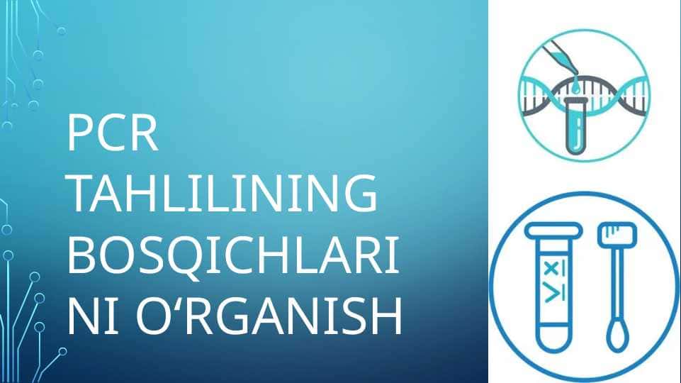 PCR TAHLILINING BOSQICHLARINI OʻRGANISH