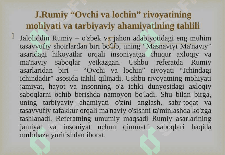 J.Rumiyning “Ovchi va lochin” rivoyatining mohiyati va uning tarbiyaviy ahamiyatini tahlil etish (Ichindagi ichindadir asari asosida). 8