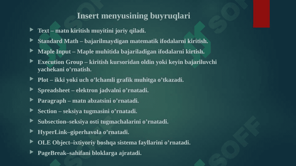 Maple paketining asosiy maqsadi va uning imkoniyatlari. Maple paketining kutubxonalari. Hyperlinks,	Object, Entry Mode,	Split or Join,	Split Execution Group, 	Join Execution Group, 	Split Section, Join Section,	Execute, Selection, Worksheet funksiyalari. 8