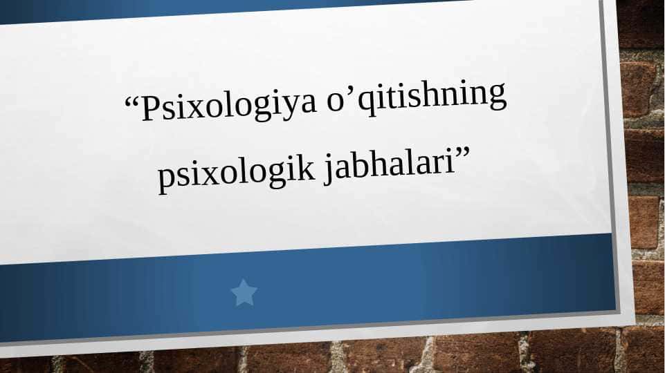 Psixologiya o'qitishning psixologik jabhalari