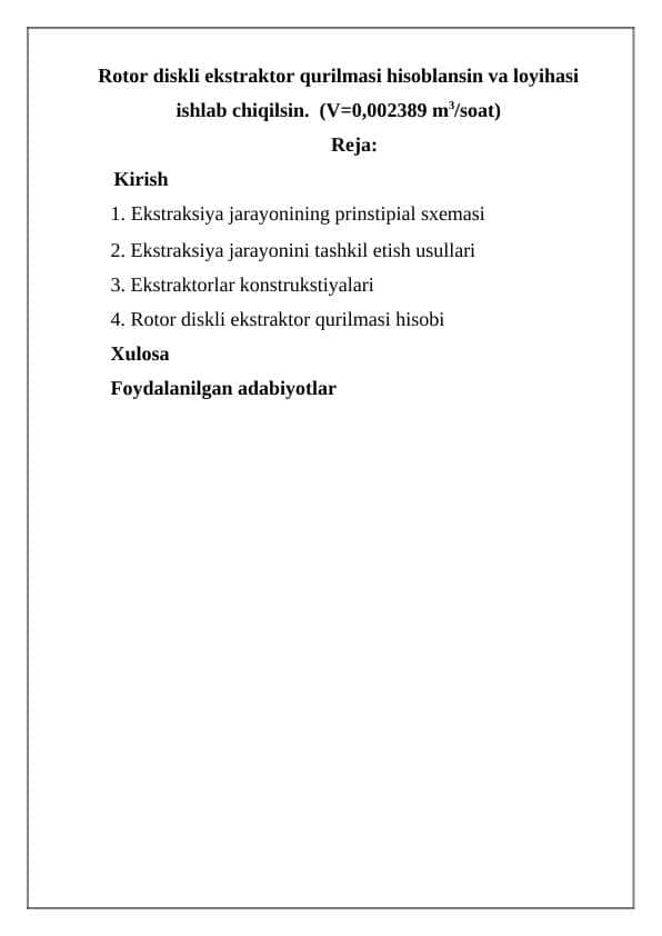 Rotor diskli ekstraktor qurilmasi hisoblansin va loyihasi ishlab chiqilsin.  (V=0,002389 m3soat)