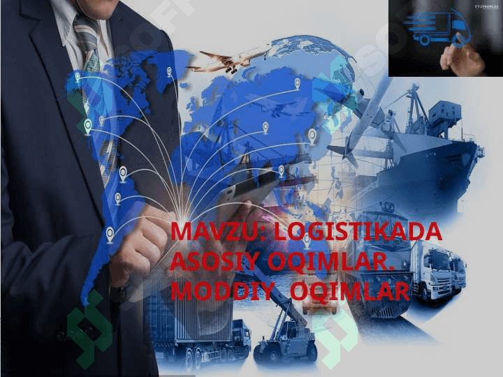 LOGISTIKADA ASOSIY OQIMLAR. MODDIY  OQIMLAR 2