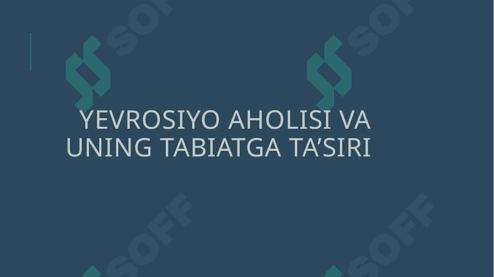 Yevrosiyo aholisi va uning tabiatga ta’siri 2