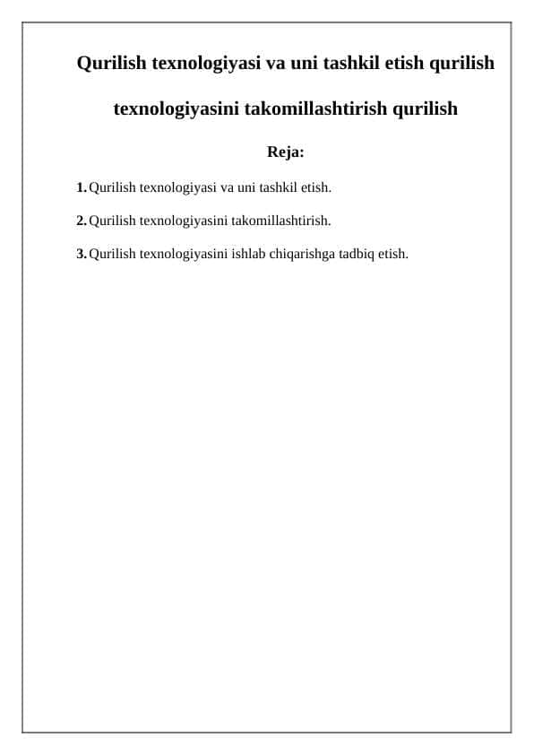 Qurilish texnologiyasi va uni tashkil etish qurilish texnologiyasini takomillashtirish qurilish