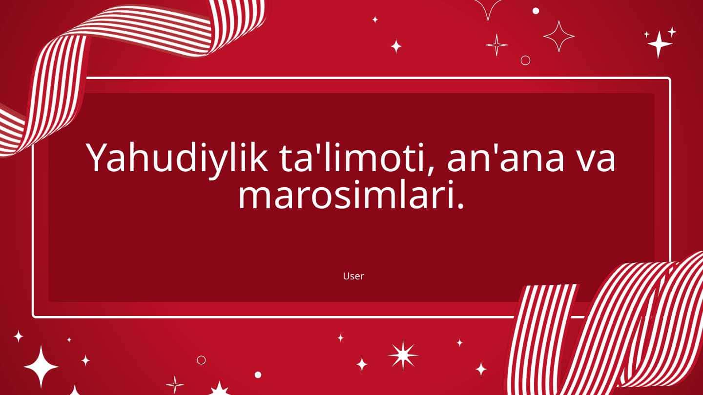 Yahudiylik ta'limoti, an'ana va marosimlari.