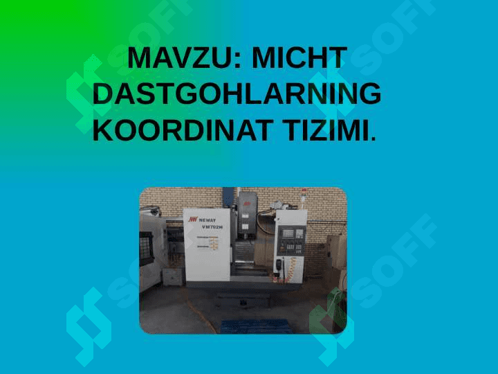 MICHT DASTGOHLARNING KOORDINAT TIZIMI. 2