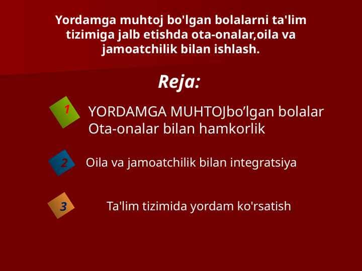 Yordamga muhtoj bo'lgan bolalarni ta'lim tizimiga jalb etishda ota-onalar,oila va jamoatchilik bilan ishlash.