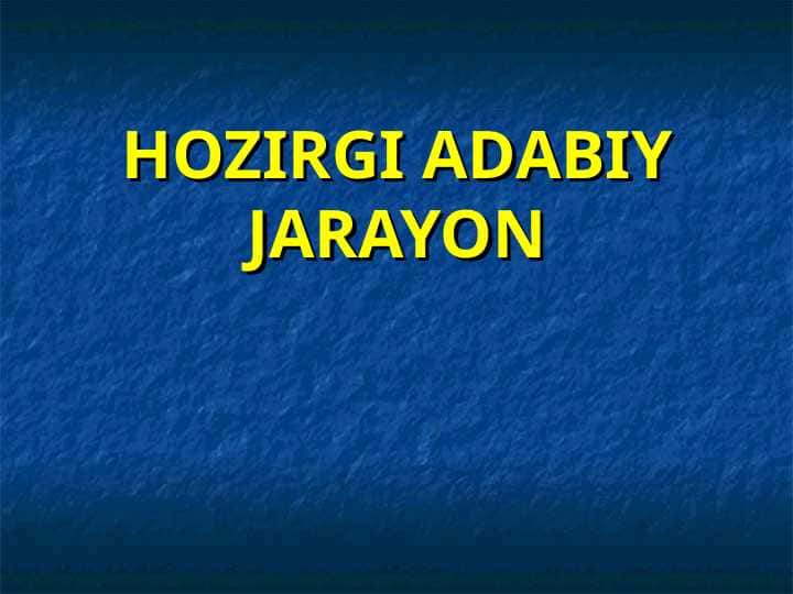 HOZIRGI ADABIY JARAYON