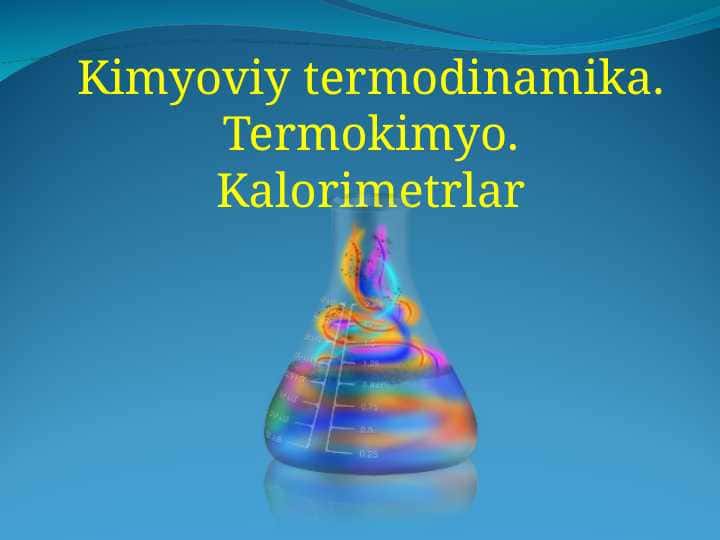 Kimyoviy termodinamika. Termokimyo. Kalorimetrlar