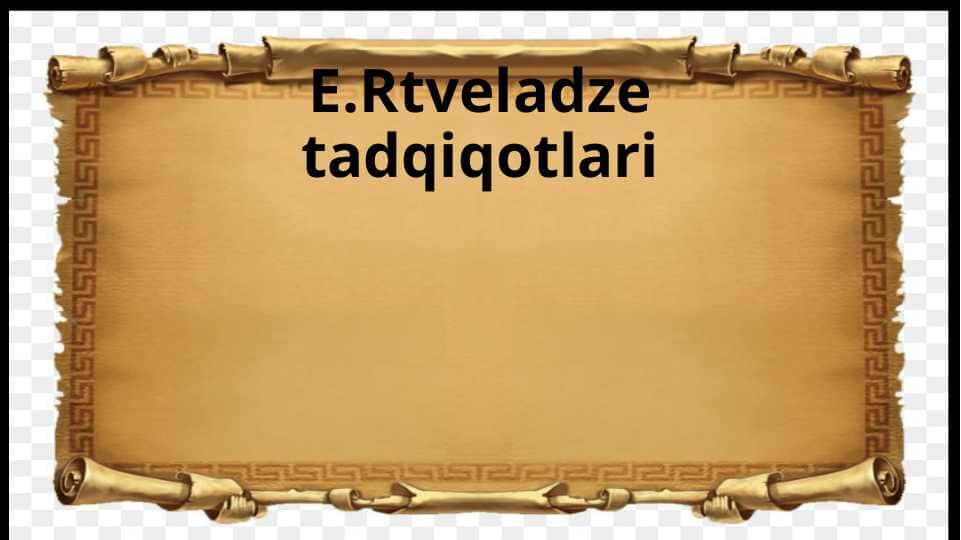 E.Rtveladze tadqiqotlari
