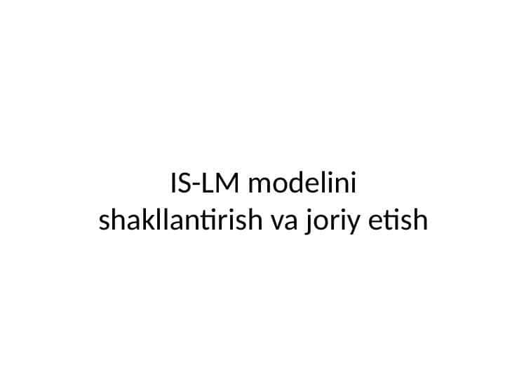 IS-LM modelini shakllantirish va joriy etish
