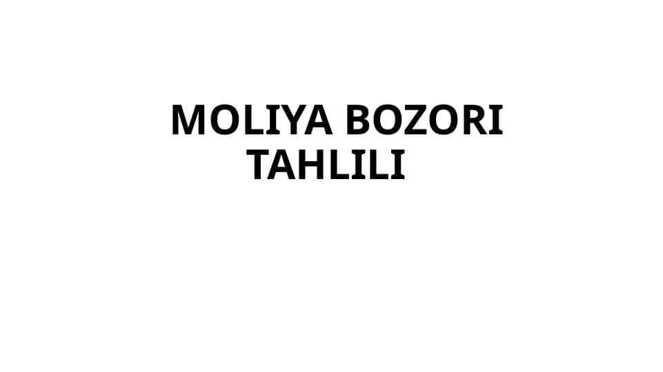 MOLIYA BOZORI TAHLILI